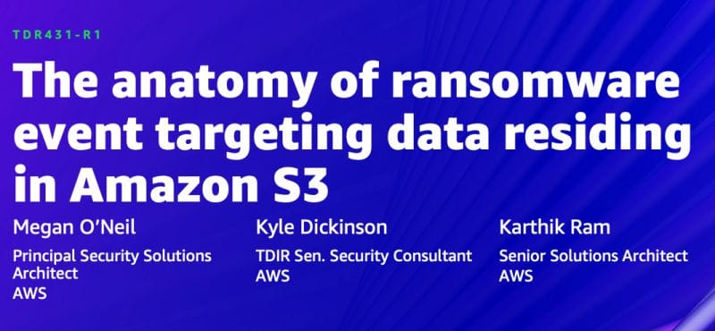 Re:Inforce 2021 - The anatomy of ransomware event targeting data residing in Amazon S3